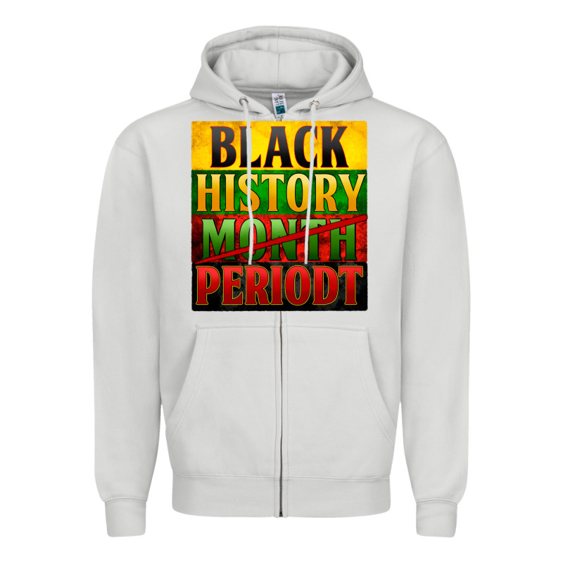Black History Month Periodt Zipper Hoodie by Zillion Design Studio | Teevron