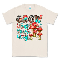 Natural grow your own way Classic Tee - texasbilliewilder