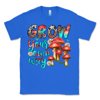 True Royal grow your own way Classic Tee - texasbilliewilder