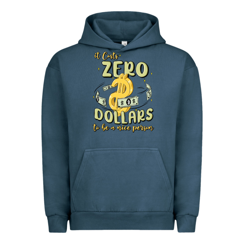 It Costs Zero Dollars To Be A Nice Person Urban Hoodie by MaliasSmallBusiness | Teevron