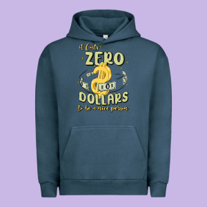It Costs Zero Dollars To Be A Nice Person Urban Hoodie Designed By Maliassmallbusiness