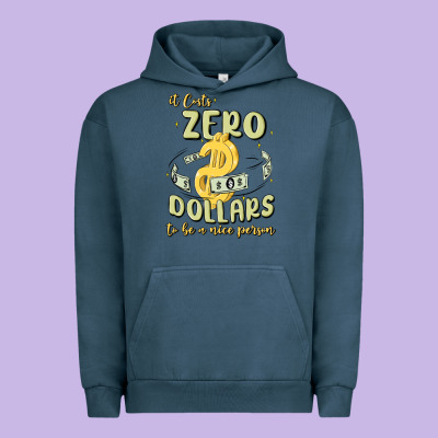 It Costs Zero Dollars To Be A Nice Person Urban Hoodie Designed By Maliassmallbusiness