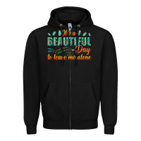 Black its a beautiful day to leave me alone Zipper Hoodie - texasbilliewilder