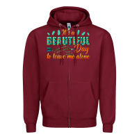 Burgundy its a beautiful day to leave me alone Zipper Hoodie - texasbilliewilder