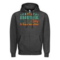 Charcoal Heather its a beautiful day to leave me alone Zipper Hoodie - texasbilliewilder