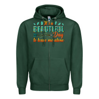Sports Green its a beautiful day to leave me alone Zipper Hoodie - texasbilliewilder