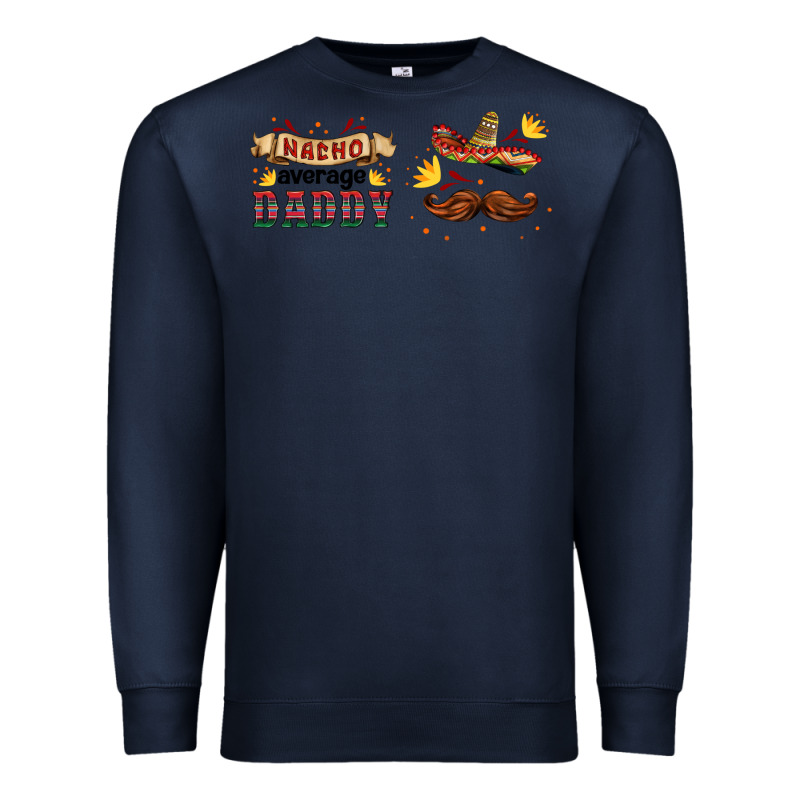 Nacho Average Daddy Libbey Glass Premium Sweatshirt by HRA Design Shop | Teevron