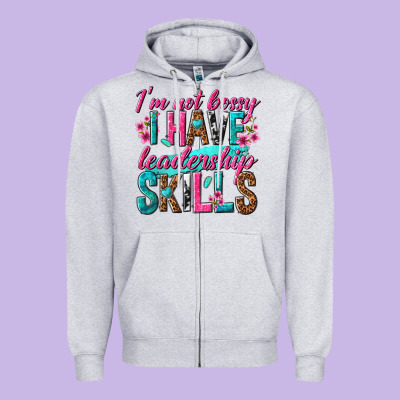 Zipper Hoodie im not bossy i have leadership skills