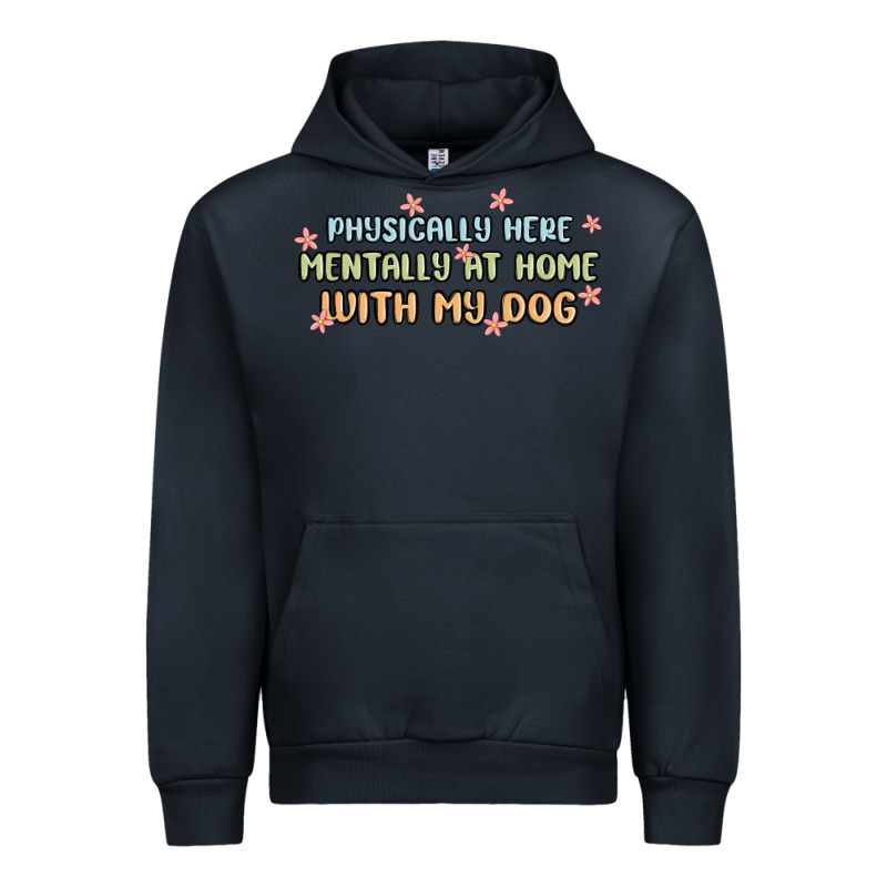 Physically Here Mentally At Home With My Dog Urban Hoodie by MaliasSmallBusiness | Teevron