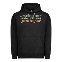 Pigment Black physically here mentally at home with my dog Urban Hoodie - MaliasSmallBusiness