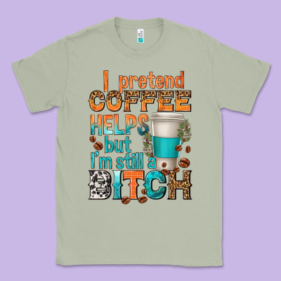 Classic Tee i pretend coffee helps but im stil a bitch