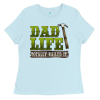 Baby Blue dad lıfe totally naıled it Ladies Tee - BarkalooDesign
