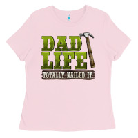 Bubblegum Pink dad lıfe totally naıled it Ladies Tee - BarkalooDesign