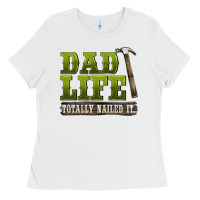 White dad lıfe totally naıled it Ladies Tee - BarkalooDesign