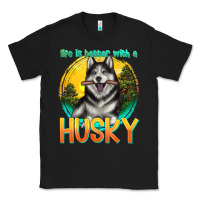 Black life is better with a husky Classic Tee - texasbilliewilder