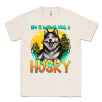 Natural life is better with a husky Classic Tee - texasbilliewilder