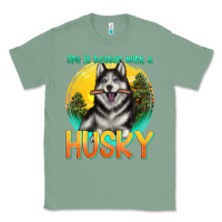 Sage life is better with a husky Classic Tee - texasbilliewilder