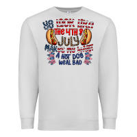 Dove Grey you look like the 4th of july makes me want a hot dog weal bad Premium Sweatshirt - CowhideDigitalArt