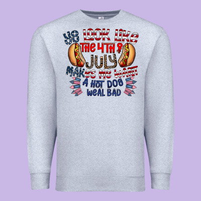 You Look Like The 4th Of July Makes Me Want A Hot Dog Weal Bad Premium Sweatshirt Designed By Cowhidedigitalart
