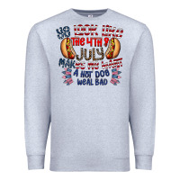 Heather Grey you look like the 4th of july makes me want a hot dog weal bad Premium Sweatshirt - CowhideDigitalArt