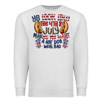 Oatmeal Heather you look like the 4th of july makes me want a hot dog weal bad Premium Sweatshirt - CowhideDigitalArt