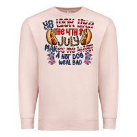 Pale Pink you look like the 4th of july makes me want a hot dog weal bad Premium Sweatshirt - CowhideDigitalArt