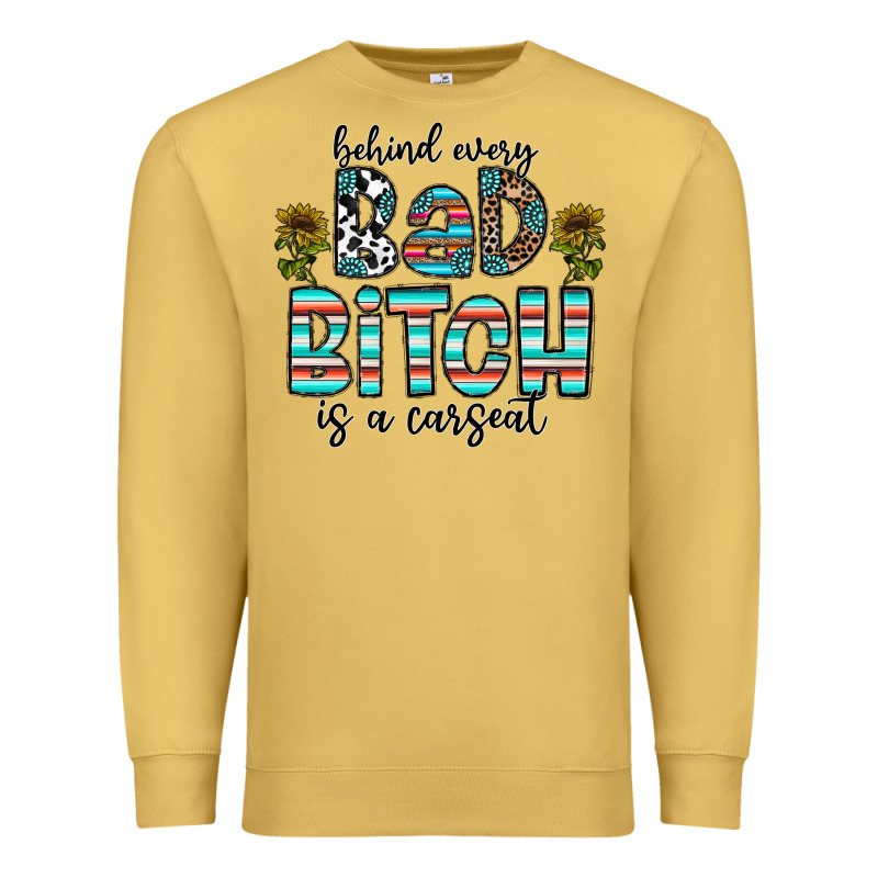 Behind Every Bad Bitch Is A Carseat Premium Sweatshirt by CowhideDigitalArt | Teevron