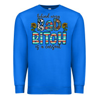 True Royal Behind Every Bad Bitch is a Carseat Premium Sweatshirt - CowhideDigitalArt