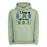 Pigment Oil Green i have homie with an extra chromie Urban Hoodie - MaliasSmallBusiness