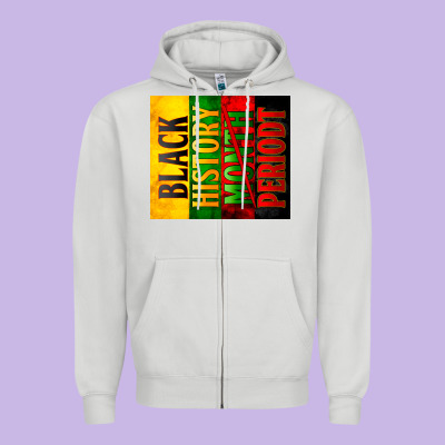 Black History Month Periodt Zipper Hoodie Designed By Zillion Design Studio