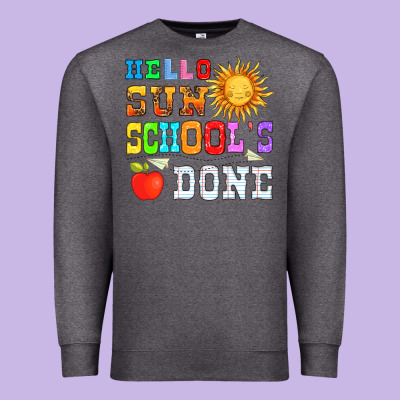 Hello Sun Schools Done Premium Sweatshirt Designed By Hra Design Shop