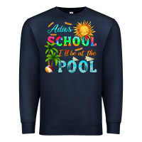 Navy adios school i ll be at the pool Premium Sweatshirt - HRA Design Shop