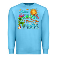Ocean Blue adios school i ll be at the pool Premium Sweatshirt - HRA Design Shop