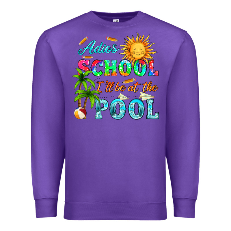 Adios School I Ll Be At The Pool Premium Sweatshirt by HRA Design Shop | Teevron