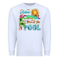 White adios school i ll be at the pool Premium Sweatshirt - HRA Design Shop