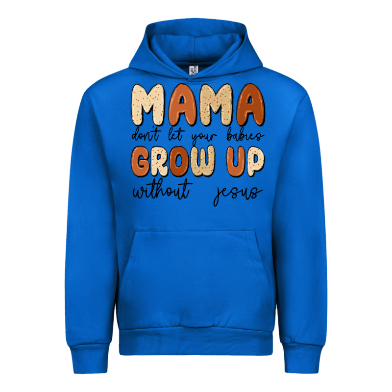 Mama Dont Let Your Babies Grow Up Without Jesus Urban Hoodie by MaliasSmallBusiness | Teevron