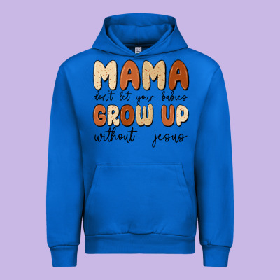 Mama Dont Let Your Babies Grow Up Without Jesus Urban Hoodie Designed By Maliassmallbusiness