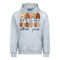 Heather Grey mama dont let your babies grow up without jesus Urban Hoodie - MaliasSmallBusiness