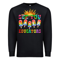Black see you later educators Premium Sweatshirt - HRA Design Shop