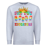 Heather Grey see you later educators Premium Sweatshirt - HRA Design Shop