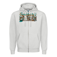 Dove Grey somebodys problem Zipper Hoodie - texasbilliewilder