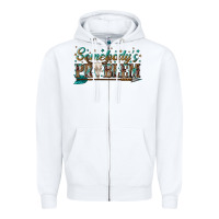 White somebodys problem Zipper Hoodie - texasbilliewilder
