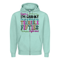 Seafoam sorry im cranky im going through my terrible fifties right now Zipper Hoodie - texasbilliewilder