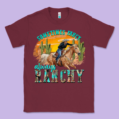 Classic Tee sometimes fancy always ranchy