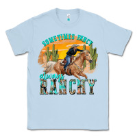 Dusty Blue sometimes fancy always ranchy Classic Tee - texasbilliewilder