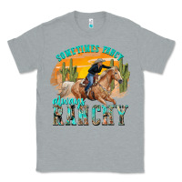 Heather Grey sometimes fancy always ranchy Classic Tee - texasbilliewilder