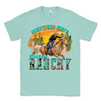 Seafoam sometimes fancy always ranchy Classic Tee - texasbilliewilder