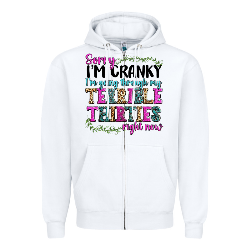 Sorry Im Cranky Im Going Through My Terrible Thirties Right Now Zipper Hoodie by texasbilliewilder | Teevron