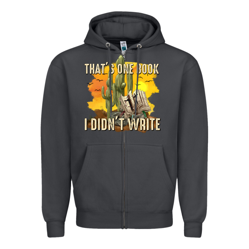 Thats One Book I Didnt Write Tbw Zipper Hoodie by texasbilliewilder | Teevron