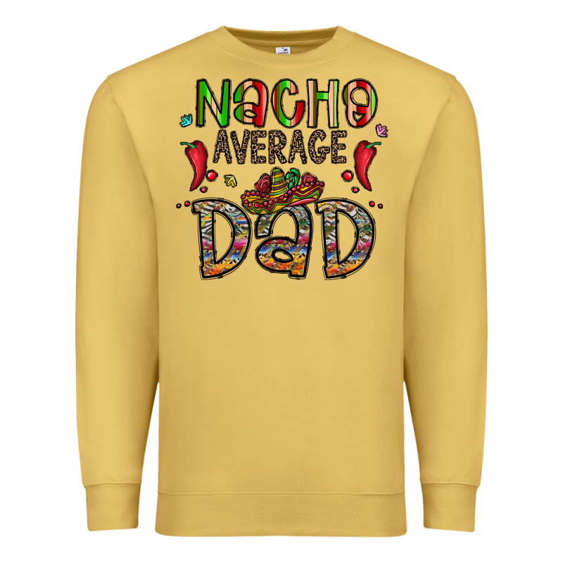 Nacho Average Dad Premium Sweatshirt by CowhideDigitalArt | Teevron